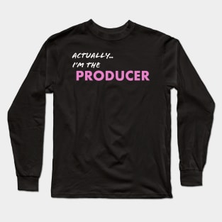 Actually I'm the Producer Long Sleeve T-Shirt